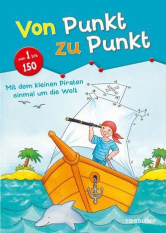 Von Punkt zu Punkt. Mit dem kleinen Piraten einmal um die Welt
