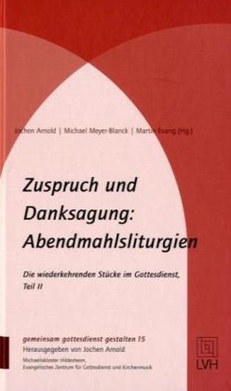 Zuspruch und Danksagung: Abendmahlsliturgien