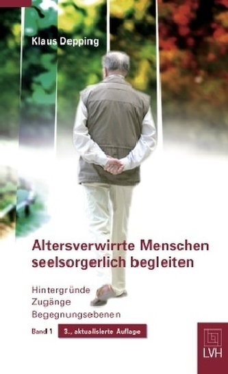 Altersverwirrte Menschen seelsorgerlich begleiten. Bd.1