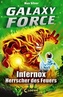 Galaxy Force - Infernox, Herrscher des Feuers
