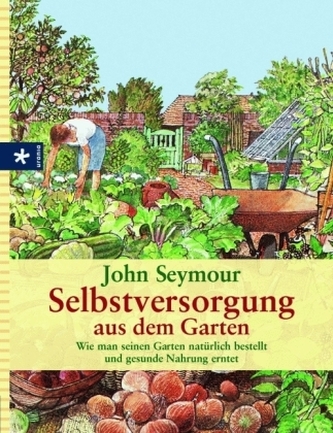 Selbstversorgung aus dem Garten Selbstversorgung aus dem Garten