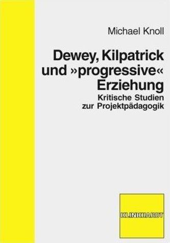 Dewey, Kilpatrick und 'progressive Erziehung'