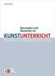 Beurteilen und Bewerten im Kunstunterricht