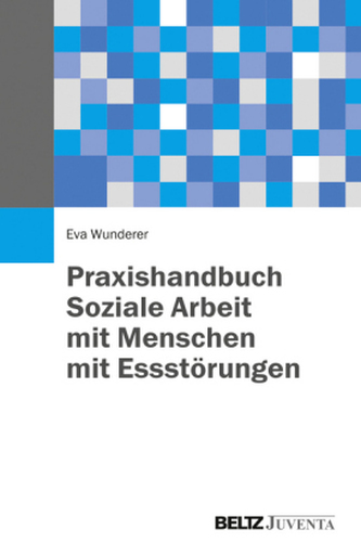 Praxishandbuch - Soziale Arbeit mit Menschen mit Essstörungen