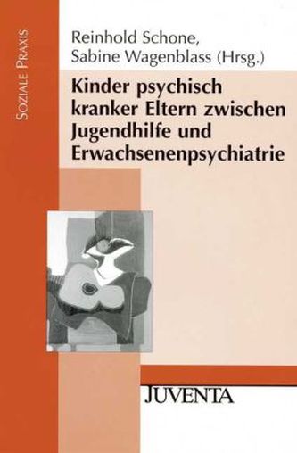 Kinder psychisch kranker Eltern zwischen Jugendhilfe und Erwachsenenpsychiatrie