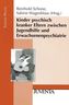 Kinder psychisch kranker Eltern zwischen Jugendhilfe und Erwachsenenpsychiatrie