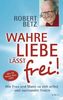 Wahre Liebe lässt frei!, m. Audio-CD