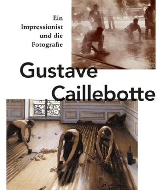 Gustave Caillebotte. Ein Impressionist und die Fotografie