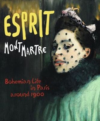 Esprit Montmartre. Bohemian Life in Paris around 1900