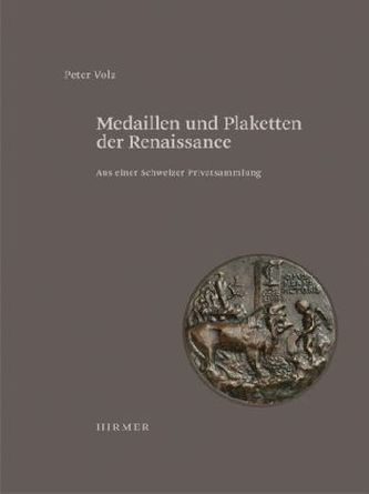 Medaillen und Plaketten der Renaissance aus einer Schweizer Sammlung