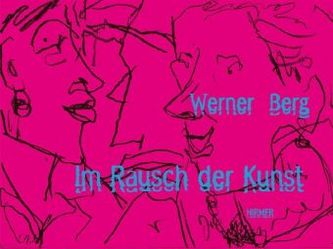 Werner Berg. Im Rausch der Kunst