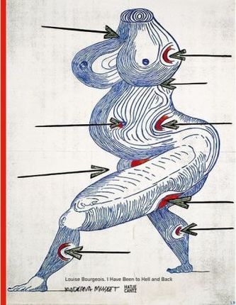 Louise Bourgeois, I Have Been to Hell and Back