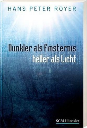 Dunkler als Finsternis - heller als Licht