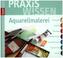 PraxisWissen Aquarellmalerei