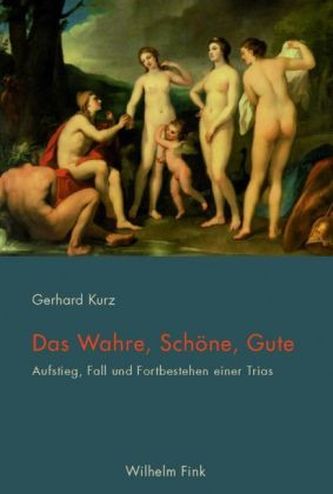 Das Wahre, Schöne, Gute