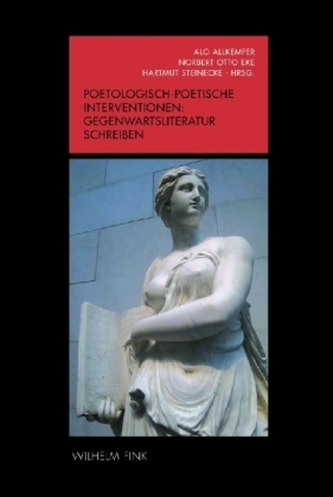 Poetologisch-poetische Interventionen: Gegenwartsliteratur schreiben