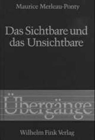 Das Sichtbare und das Unsichtbare - gefolgt von Arbeitsnotizen
