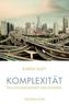 Komplexität - Ein Schlüsselbegriff der Moderne