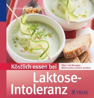 Köstlich essen bei Laktose-Intoleranz Köstlich essen bei Laktose-Intoleranz