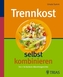 Trennkost selbst kombinieren