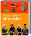 Kochen wie im Mittelalter