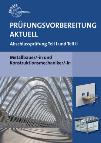 Prüfungsvorbereitung aktuell - Metallbauer/-in und Konstruktionsmechaniker/-in