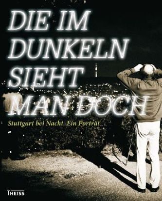 Die im Dunkeln sieht man doch