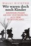 Wir waren doch noch Kinder