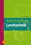 Arbeitsblätter Landtechnik. Bd.2