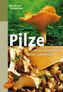 Pilze - sicher bestimmen - delikat zubereiten