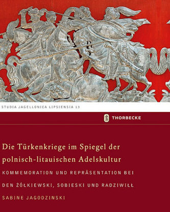 Die Türkenkriege im Spiegel der polnisch-litauischen Adelskultur