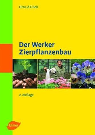 Der Werker. Zierpflanzenbau