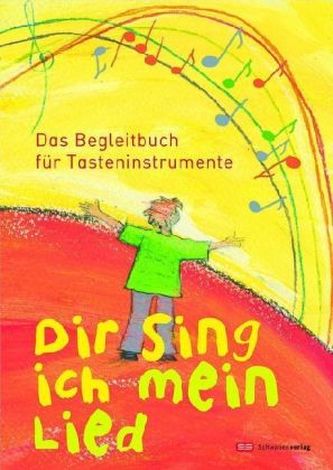 Dir sing ich mein Lied, Das Begleitbuch für Tasteninstrumente
