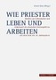 Wie Priester leben und arbeiten