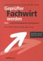 Geprüfter Fachwirt werden. Tl.A