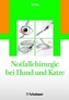 Notfallchirurgie bei Hund und Katze