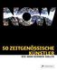 50 zeitgenössische Künstler, die man kennen sollte