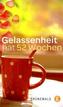 Gelassenheit hat 52 Wochen