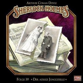 Sherlock Holmes - Der adlige Junggeselle, Audio-CD