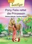 Pony Felix rettet die Prinzessin
