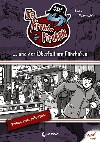 Die Piranha-Piraten . . . und der Überfall am Fährhafen