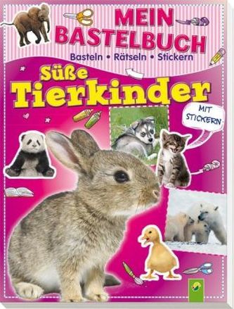Mein Bastelbuch Süße Tierkinder