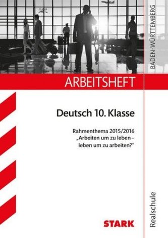 Arbeitsheft Realschule Baden-Württemberg, Deutsch 10. Klasse, Rahmenthema 2015/16