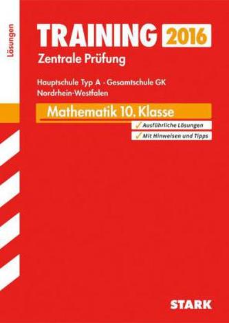 Training Zentrale Prüfung 2016 - Mathematik 10. Klasse, Hauptschule Typ A, Gesamtschule GK Nordrhein-Westfalen (Lösungen)