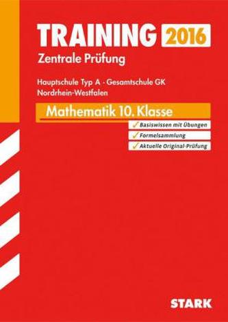 Training Zentrale Prüfung 2016 - Mathematik 10. Klasse, Hauptschule Typ A, Gesamtschule GK Nordrhein-Westfalen