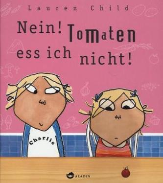 Nein! Tomaten ess ich nicht! Nein! Tomaten ess ich nicht!