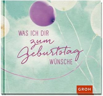 Was ich dir zum Geburtstag wünsche