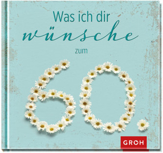 Was ich dir wünsche zum 60.