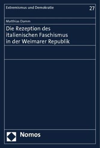 Die Rezeption des italienischen Faschismus in der Weimarer Republik