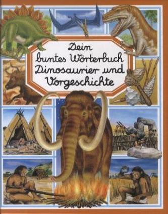 Dein buntes Wörterbuch: Dinosaurier und Vorgeschichte